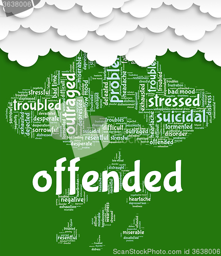 Image of Offended Word Represents Put Out And Affronted