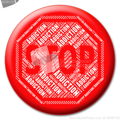 Image of Stop Addiction Represents Warning Sign And Addicted