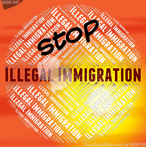 Image of Stop Illegal Immigration Means Against The Law And Banned