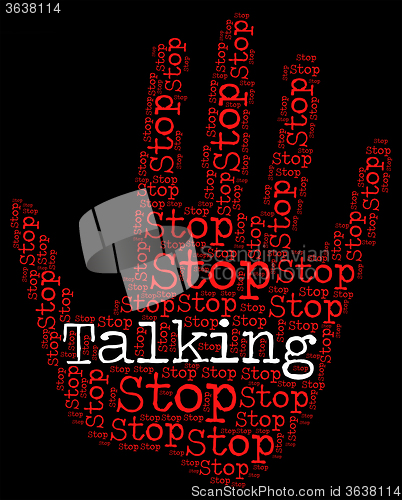 Image of Stop Talking Indicates Warning Sign And Blather