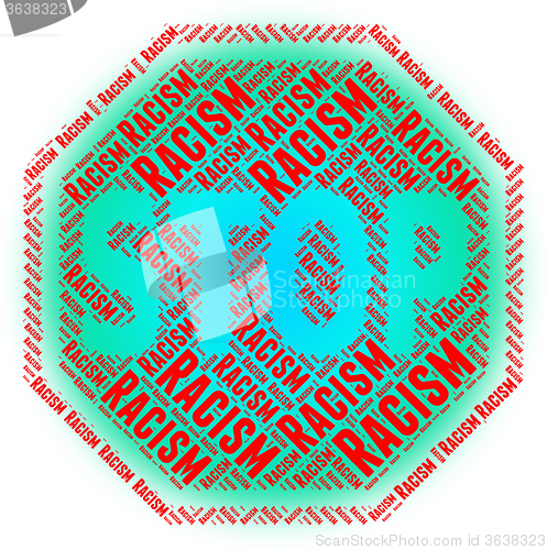 Image of Stop Racism Indicates Warning Sign And Bigotry