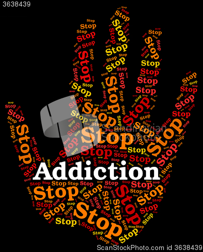 Image of Stop Addiction Represents Warning Dependence And Forbidden