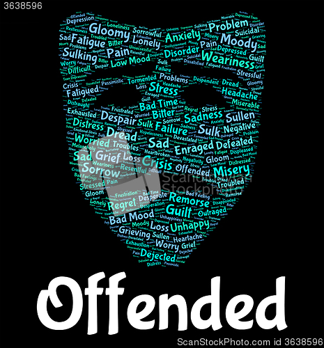 Image of Offended Word Represents Put Out And Affronted