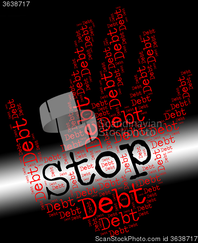 Image of Stop Debt Represents Financial Obligation And Arrears