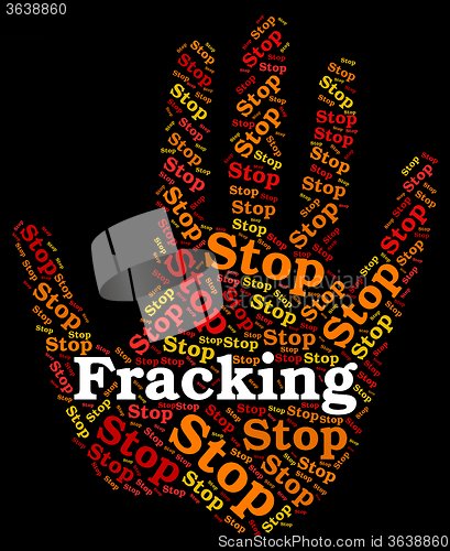 Image of Stop Fracking Shows Warning Sign And Control