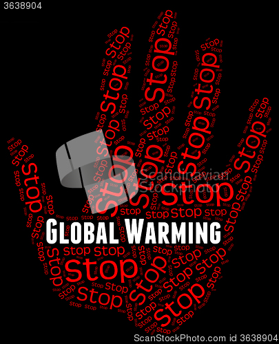 Image of Stop Global Warming Indicates Warning Sign And Caution