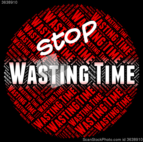 Image of Stop Wasting Time Shows Warning Sign And Period
