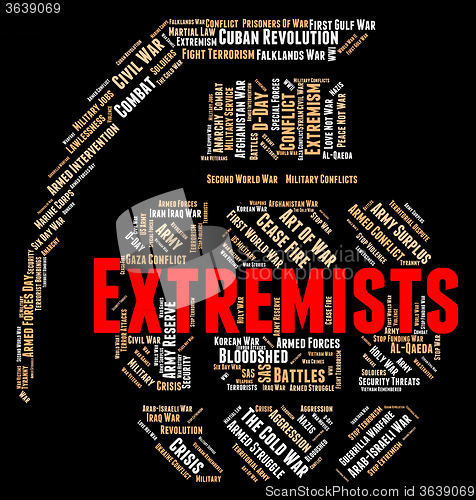 Image of Extremists Word Indicates Dogmatism Zeal And Zealotry