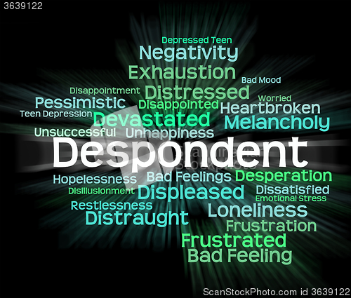 Image of Despondent Word Shows Woebegone Discouraged And Miserable