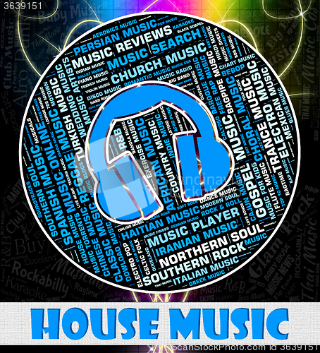 Image of House Music Means Sound Tracks And Harmony