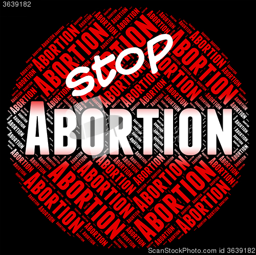 Image of Stop Abortion Indicates Warning Sign And Stopped