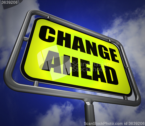 Image of Change Ahead Signpost Refers to a Different and Changing Future