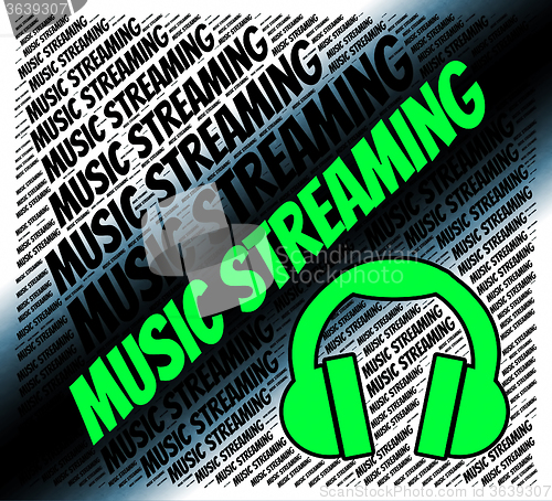 Image of Music Streaming Represents Sound Tracks And Broadcasting