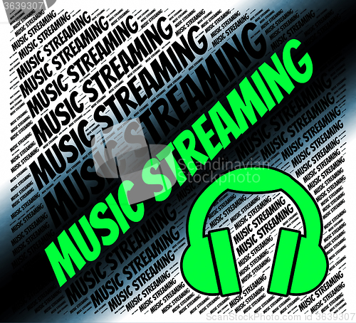 Image of Music Streaming Represents Sound Tracks And Broadcasting
