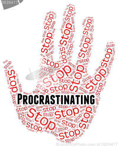 Image of Stop Procrastinating Represents Warning Sign And Caution