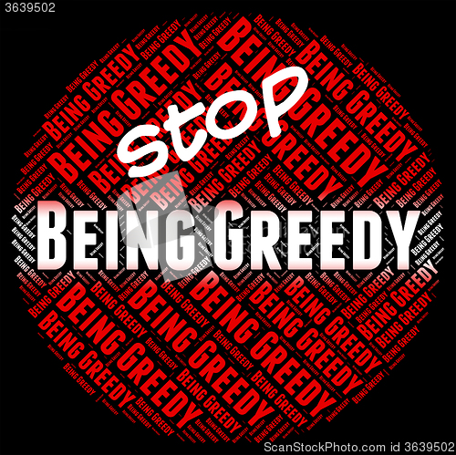 Image of Stop Being Greedy Shows Warning Sign And Caution