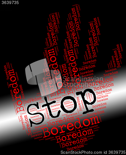 Image of Stop Boredom Means Warning Sign And Apathy