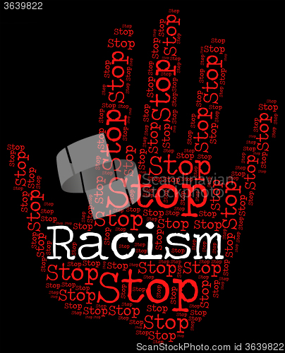 Image of Stop Racism Represents Warning Sign And Bigotry
