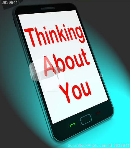 Image of Thinking About You On Mobile Means Love Miss Get Well