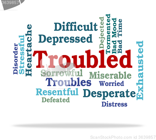 Image of Troubled Word Represents Tough Stressful And Difficult