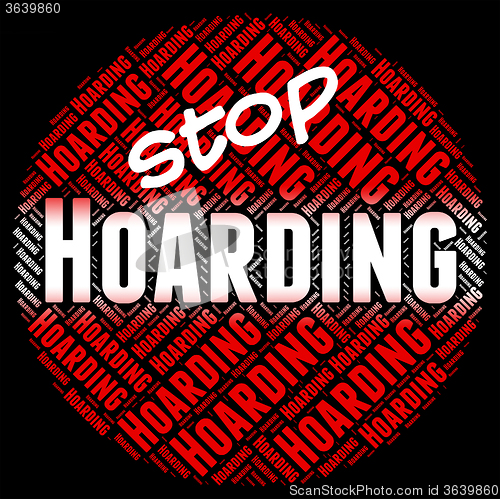 Image of Stop Hoarding Represents Squirrel Away And Amass