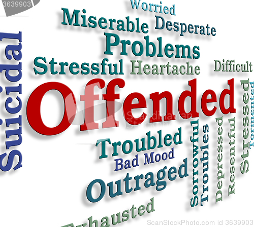 Image of Offended Word Means Put Out And Aggrieved