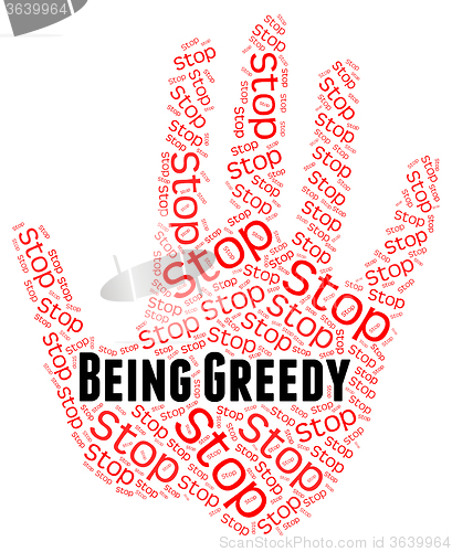 Image of Stop Being Greedy Means Warning Sign And Control