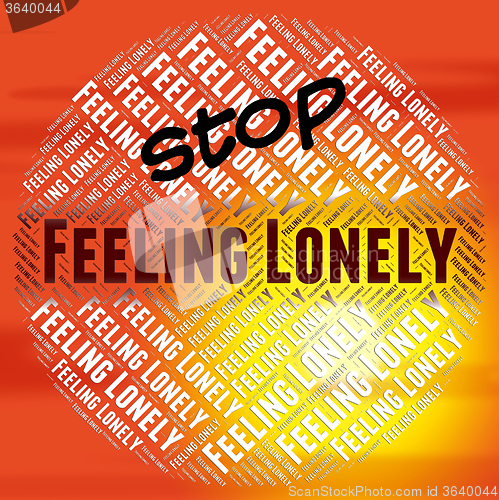 Image of Stop Feeling Lonely Shows Warning Sign And Alone
