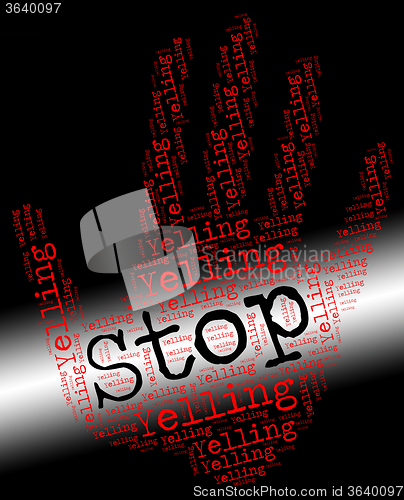 Image of Stop Yelling Represents Warning Sign And Danger