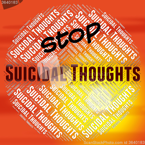Image of Stop Suicidal Thoughts Represents Potential Suicide And Beliefs