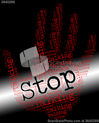 Image of Stop Talking Means Give Voice And Caution