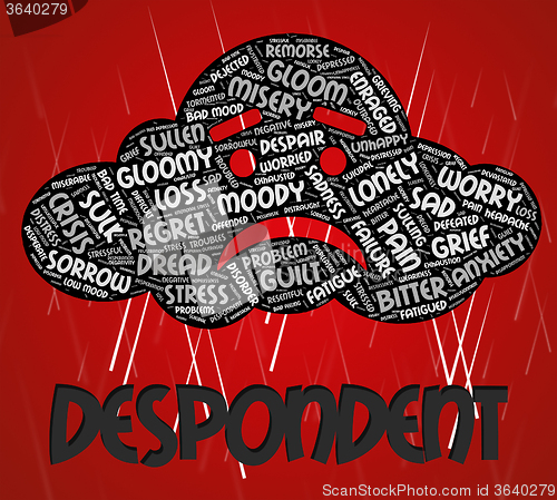 Image of Despondent Word Represents Melancholy Dismal And Discouraged