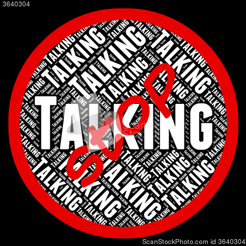 Image of Stop Talking Indicates Warning Sign And Caution