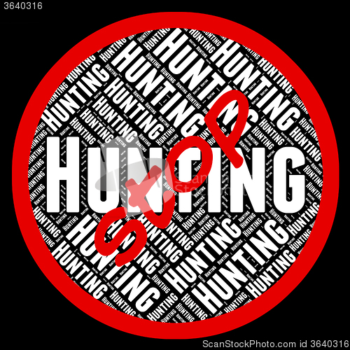 Image of Stop Hunting Means Field Sports And Danger