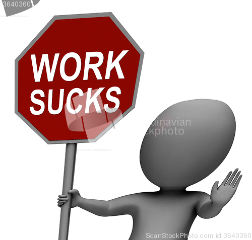 Image of Work Sucks Red Stop Sign Shows Stopping Difficult Working Labour