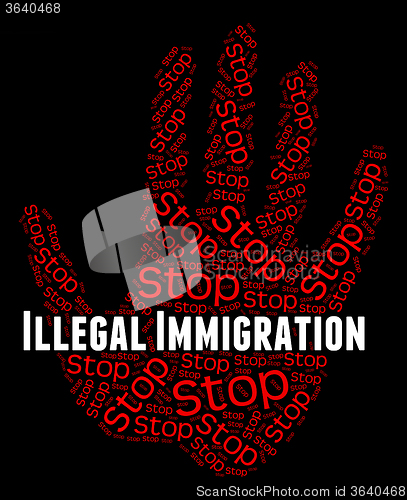 Image of Stop Illegal Immigration Indicates Against The Law And Immigrant