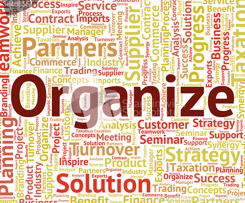 Image of Organize Word Indicates Arrange Organized And Organizing