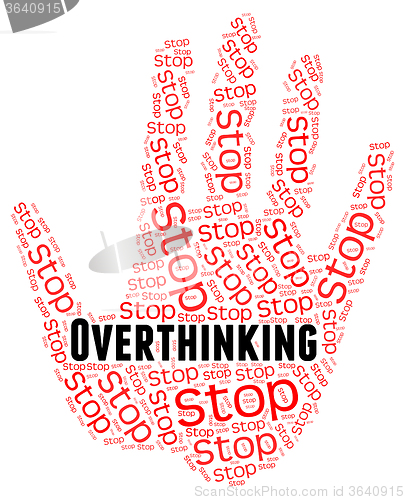 Image of Stop Overthinking Indicates Too Much And Caution