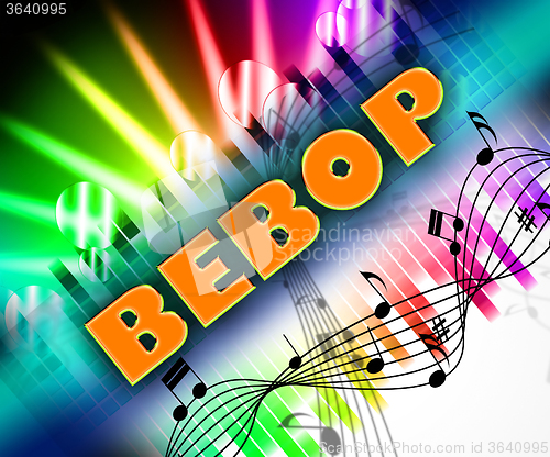 Image of Bebop Music Represents Sound Track And Be-Bop