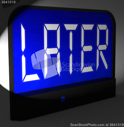 Image of Later Digital Clock Shows Afterwards Or In A While
