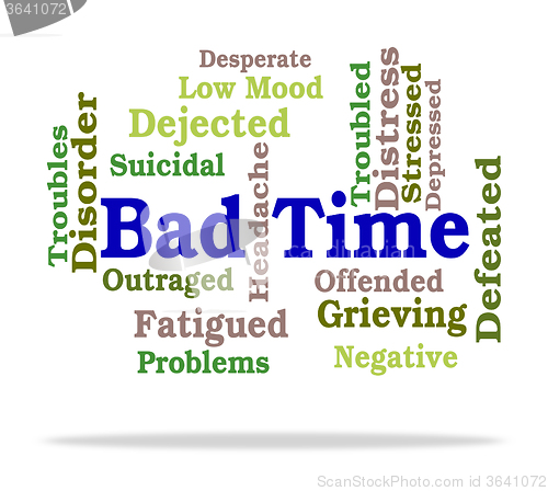 Image of Bad Time Means Hard Times And Hardship
