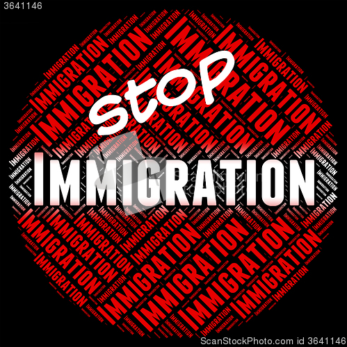 Image of Stop Immigration Represents Immigrants Immigrate And Stopping