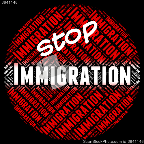 Image of Stop Immigration Represents Immigrants Immigrate And Stopping
