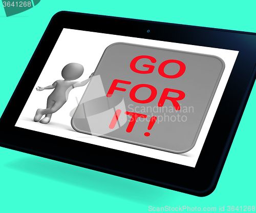 Image of Go For It Tablet Shows Goals Or Opportunities