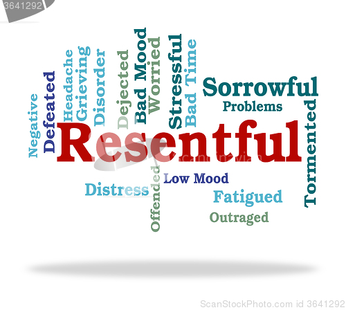 Image of Resentful Word Represents In A Huff And Disgruntled