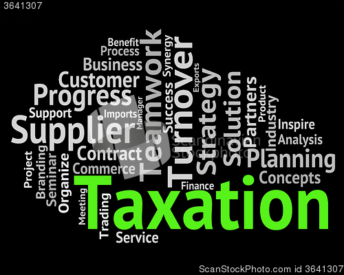 Image of Taxation Word Indicates Duties Duty And Words