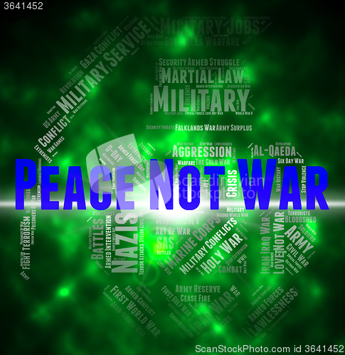 Image of Peace Not War Represents Military Action And Battles