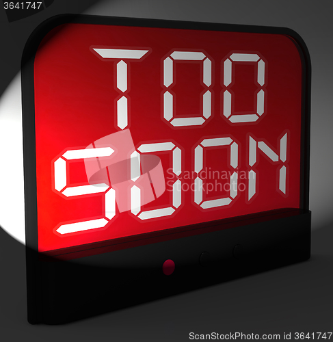 Image of Too Soon Digital Clock Shows Premature Or Ahead Of Time