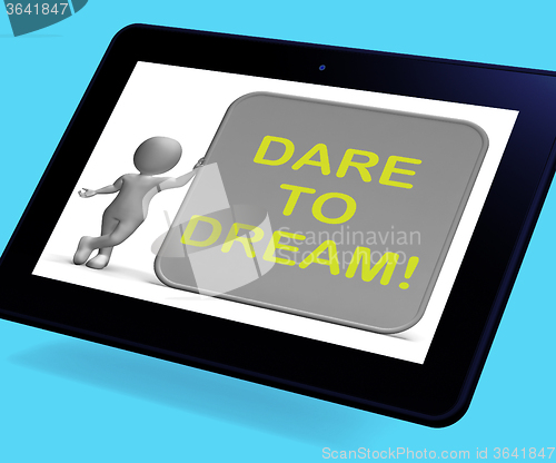 Image of Dare To Dream Tablet Shows Wishes And Aspirations