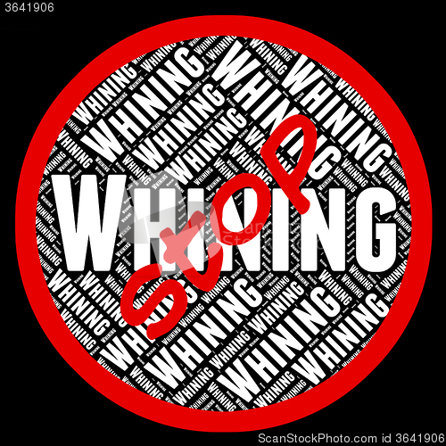 Image of Stop Whining Means Warning Sign And Bitch